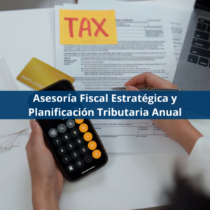 Asesoría Fiscal Estratégica y Planificación Tributaria Anual